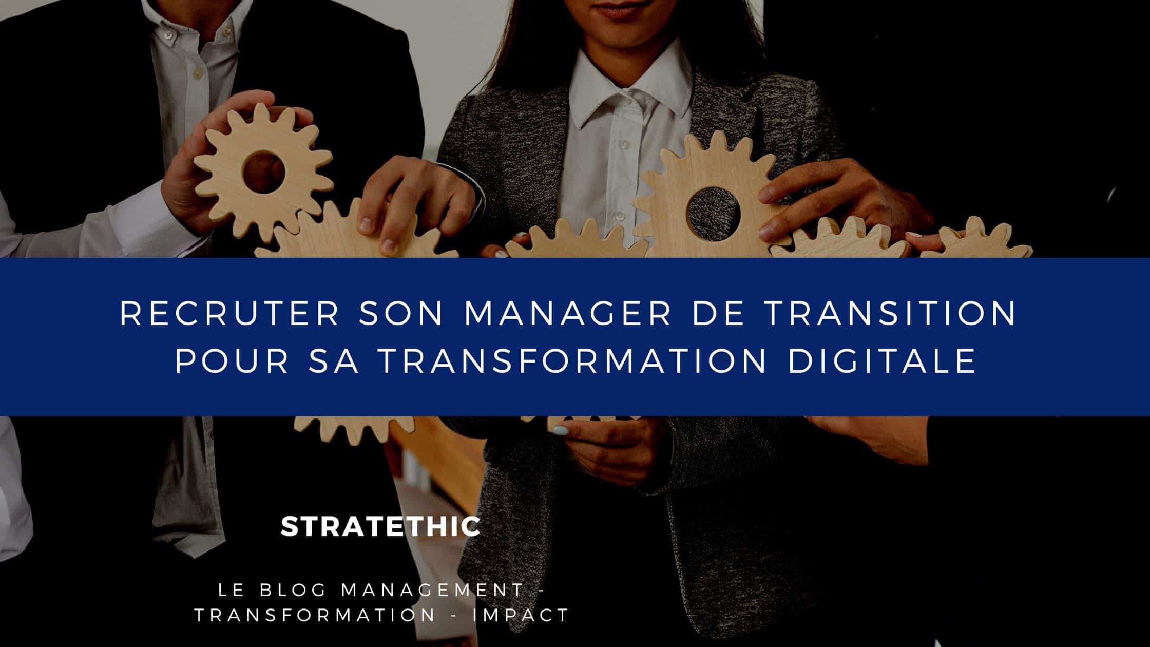 rouages de manager de transition pour sa transformation digitale