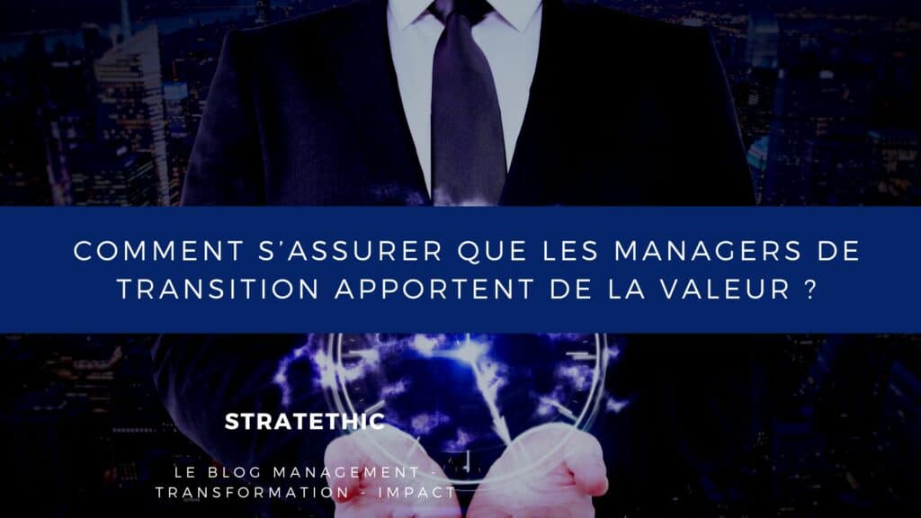 s’assurer que les managers de transition apportent de la valeur