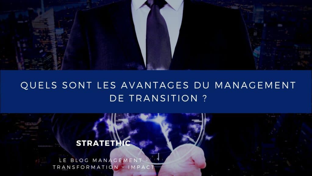 Quels sont les avantages du management de transition