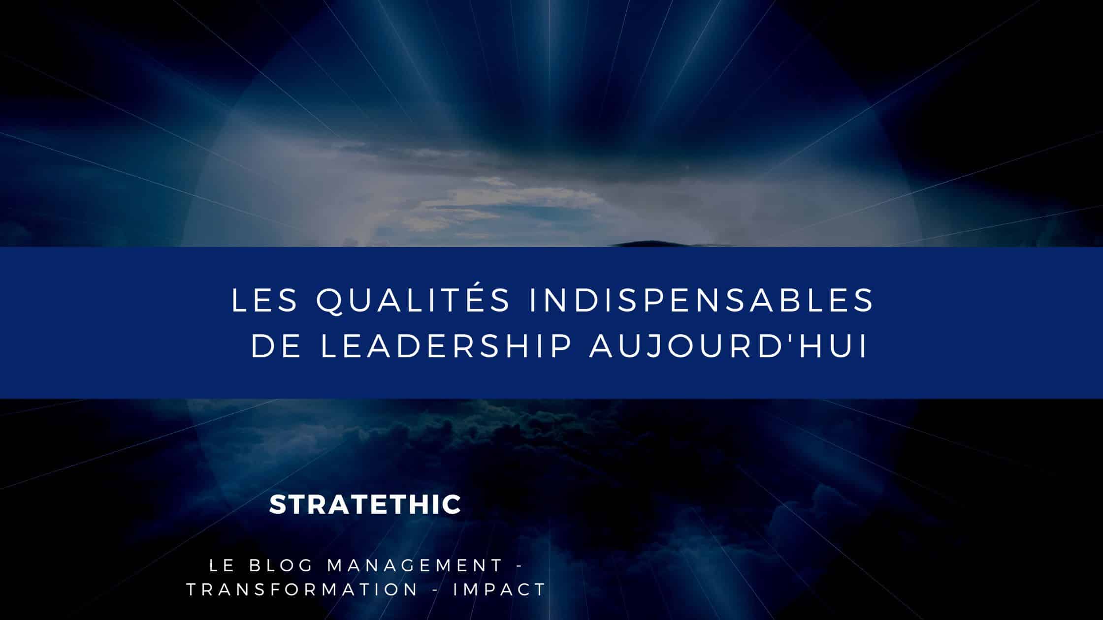 Les qualités fondamentales d'un leadership efficace