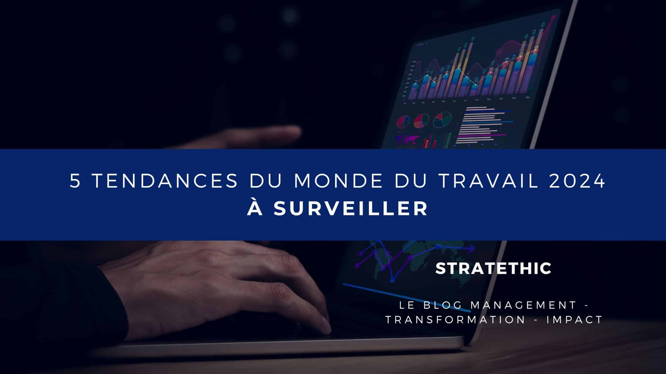 Voici les cinq tendances qui se font déjà sentir, et qui, selon moi font de l’année 2024 une année sous haute surveillance.
